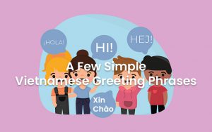 A Few Simple Vietnamese Greeting Phrases