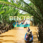 Ben Tre, Vietnam: Top 10 Places to Visit